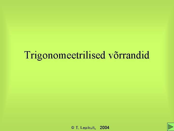 Trigonomeetrilised võrrandid © T. Lepikult, 2004 