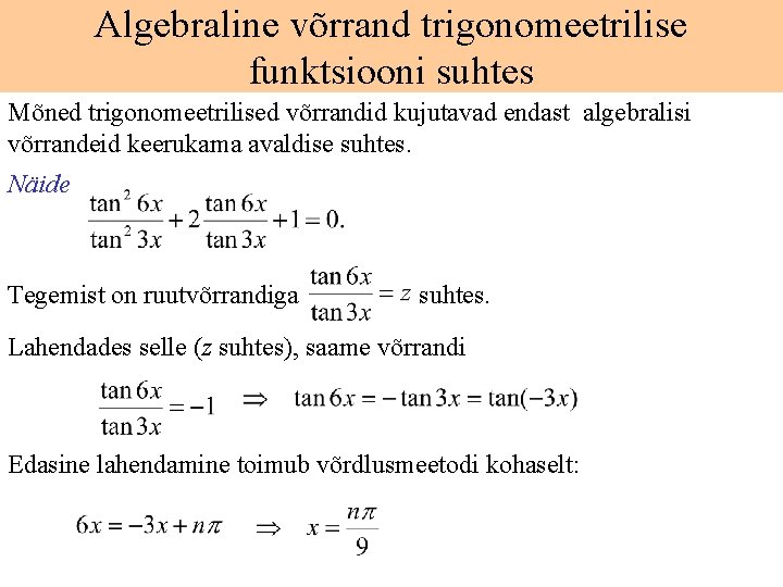 Algebraline võrrand trigonomeetrilise funktsiooni suhtes Mõned trigonomeetrilised võrrandid kujutavad endast algebralisi võrrandeid keerukama avaldise
