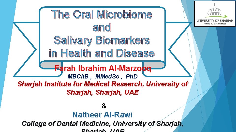 The Oral Microbiome and Salivary Biomarkers in Health and Disease Farah Ibrahim Al-Marzooq MBCh.