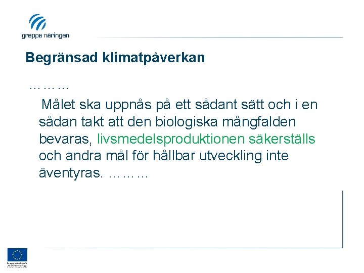 Begränsad klimatpåverkan ……… Målet ska uppnås på ett sådant sätt och i en sådan