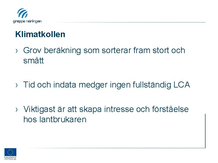 Klimatkollen › Grov beräkning som sorterar fram stort och smått › Tid och indata