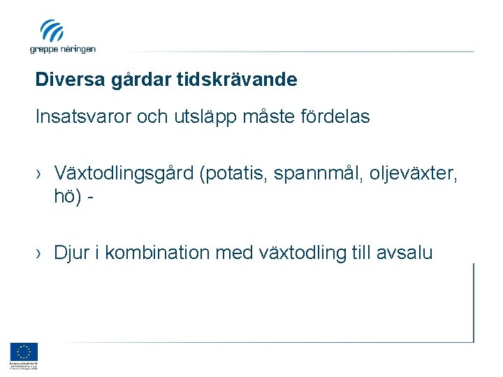 Diversa gårdar tidskrävande Insatsvaror och utsläpp måste fördelas › Växtodlingsgård (potatis, spannmål, oljeväxter, hö)