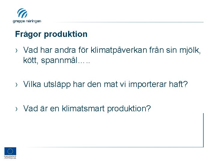 Frågor produktion › Vad har andra för klimatpåverkan från sin mjölk, kött, spannmål…. .