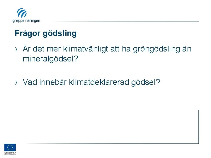 Frågor gödsling › Är det mer klimatvänligt att ha gröngödsling än mineralgödsel? › Vad