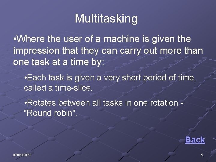 Multitasking • Where the user of a machine is given the impression that they