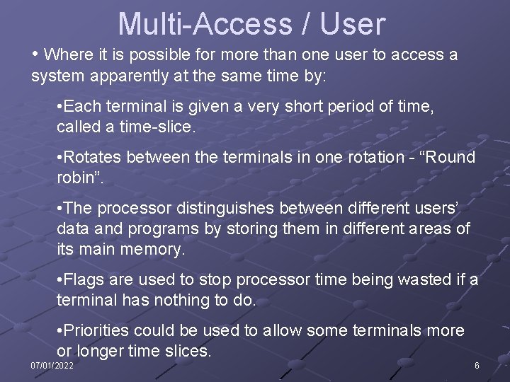 Multi-Access / User • Where it is possible for more than one user to