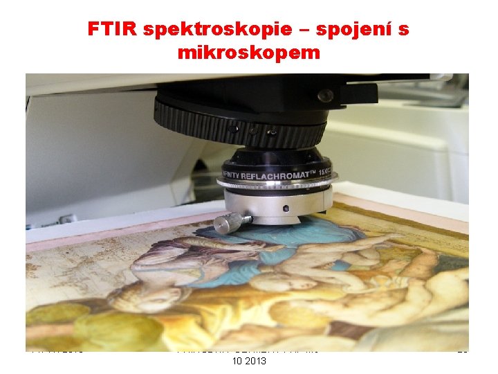 FTIR spektroskopie – spojení s mikroskopem 14. 11. 2013 PŘÍRODNÍ POLYMERY PŘF MU 10