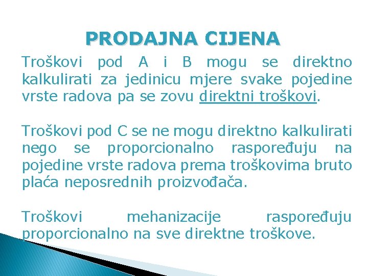 PRODAJNA CIJENA Troškovi pod A i B mogu se direktno kalkulirati za jedinicu mjere