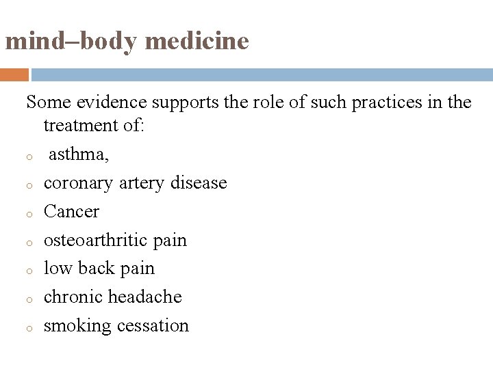 mind–body medicine Some evidence supports the role of such practices in the treatment of: