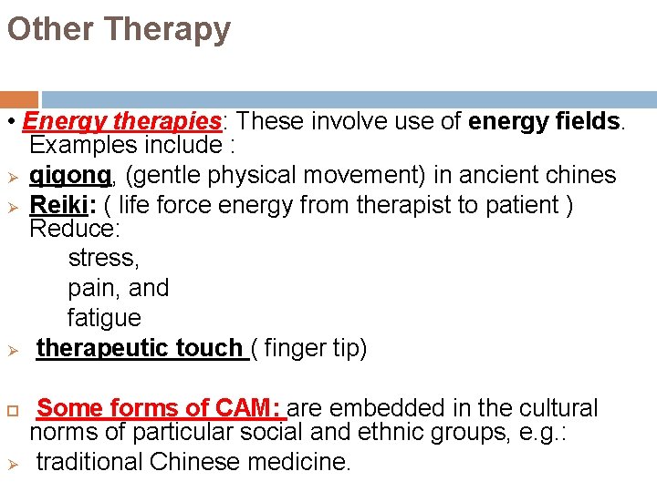 Other Therapy • Energy therapies: These involve use of energy fields. Examples include :