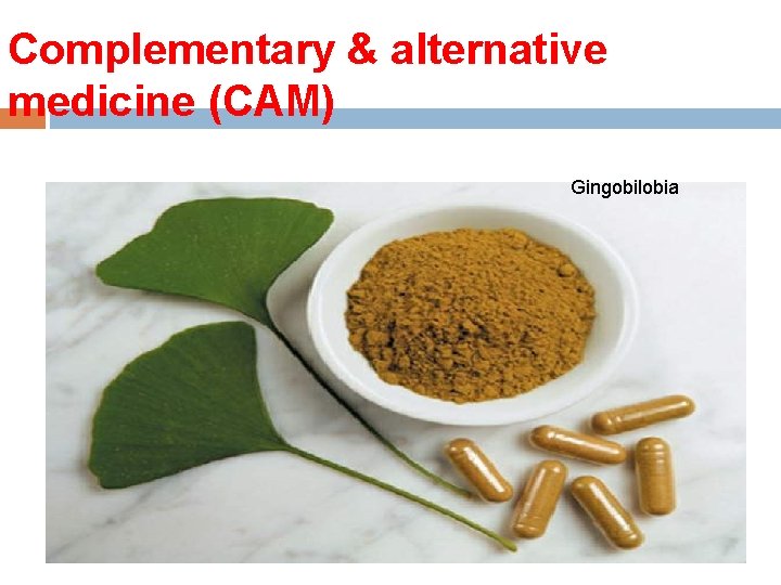 Complementary & alternative medicine (CAM) Gingobilobia 