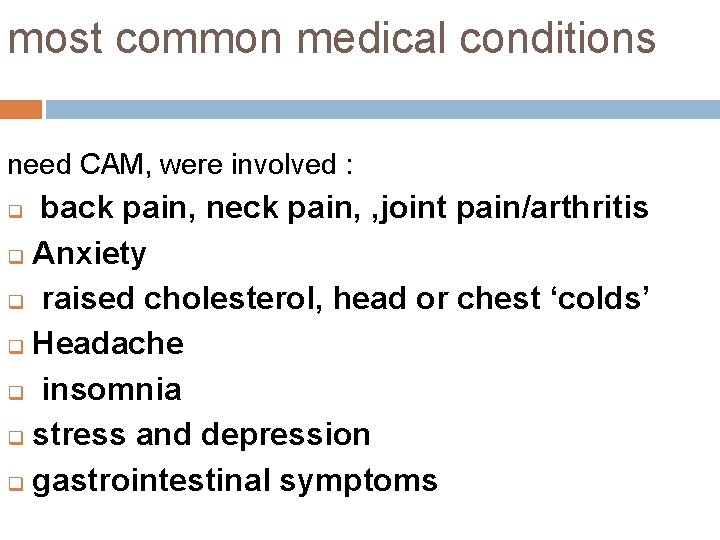 most common medical conditions need CAM, were involved : back pain, neck pain, ,