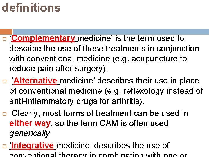 definitions ‘Complementary medicine’ is the term used to describe the use of these treatments