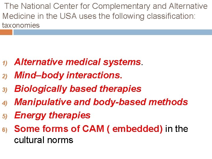 The National Center for Complementary and Alternative Medicine in the USA uses the following