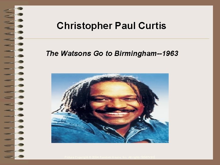 Christopher Paul Curtis The Watsons Go to Birmingham--1963 Picture Copyright © 2004 Random House,