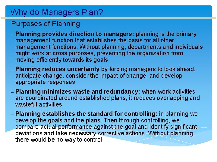 Why do Managers Plan? Purposes of Planning – Planning provides direction to managers: planning