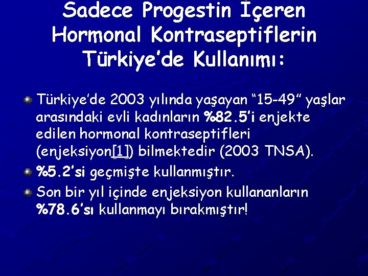 Sadece Progestin İçeren Hormonal Kontraseptiflerin Türkiye’de Kullanımı: Türkiye’de 2003 yılında yaşayan “ 15 -49”