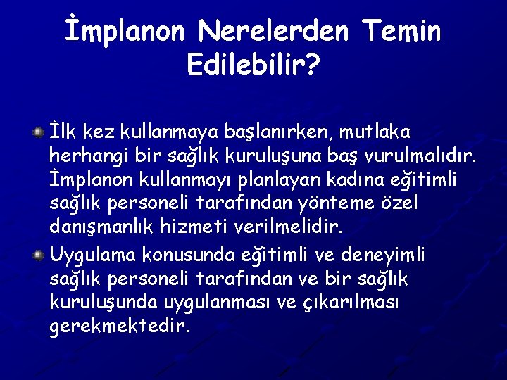 İmplanon Nerelerden Temin Edilebilir? İlk kez kullanmaya başlanırken, mutlaka herhangi bir sağlık kuruluşuna baş