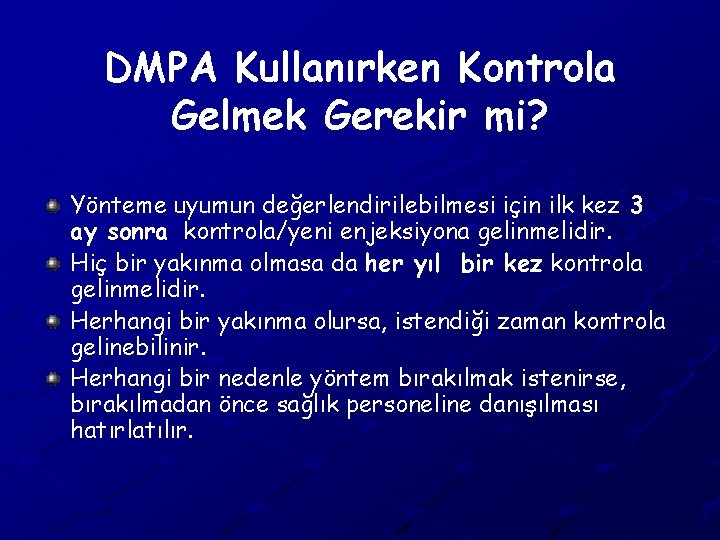 DMPA Kullanırken Kontrola Gelmek Gerekir mi? Yönteme uyumun değerlendirilebilmesi için ilk kez 3 ay