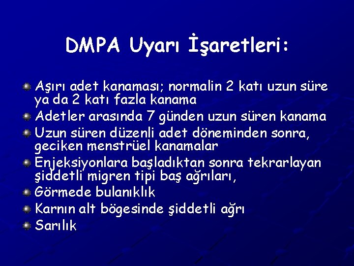 DMPA Uyarı İşaretleri: Aşırı adet kanaması; normalin 2 katı uzun süre ya da 2