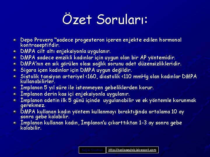 Özet Soruları: Depo Provera “sadece progesteron içeren enjekte edilen hormonal kontraseptifdir. DMPA cilt altı