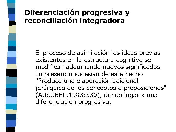 Diferenciación progresiva y reconciliación integradora El proceso de asimilación las ideas previas existentes en