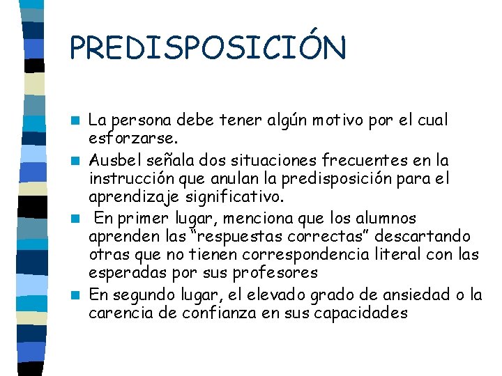 PREDISPOSICIÓN La persona debe tener algún motivo por el cual esforzarse. n Ausbel señala