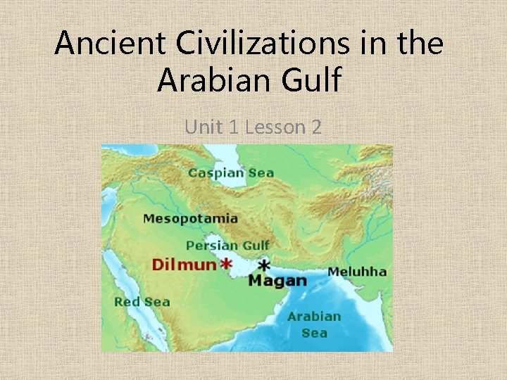 Ancient Civilizations in the Arabian Gulf Unit 1 Lesson 2 