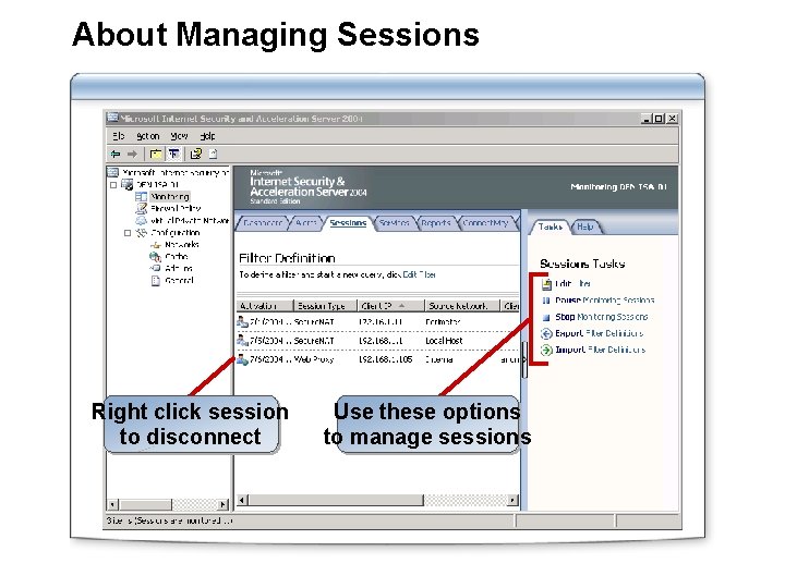 About Managing Sessions Right click session to disconnect Use these options to manage sessions