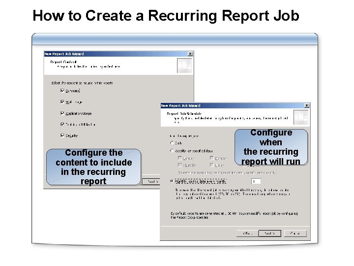 How to Create a Recurring Report Job Configure the content to include in the