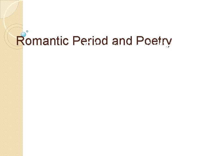 Romantic Period and Poetry Characteristics of British Romantic Poetry 