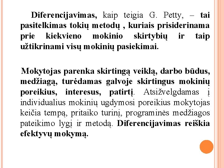 Diferencijavimas, kaip teigia G. Petty, – tai pasitelkimas tokių metodų , kuriais prisiderinama prie Diferencijavimas, kaip teigia G. Petty, – tai pasitelkimas tokių metodų , kuriais prisiderinama prie