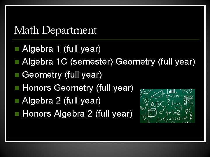 Math Department Algebra 1 (full year) n Algebra 1 C (semester) Geometry (full year)