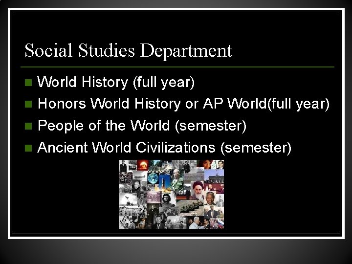 Social Studies Department World History (full year) n Honors World History or AP World(full