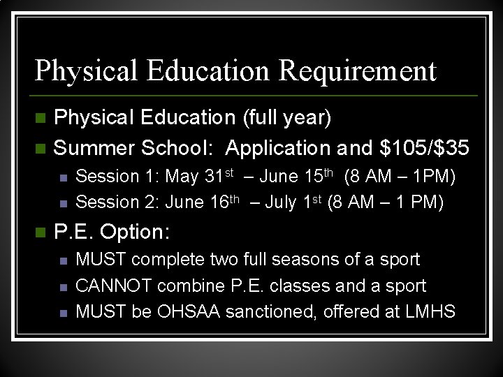 Physical Education Requirement Physical Education (full year) n Summer School: Application and $105/$35 n