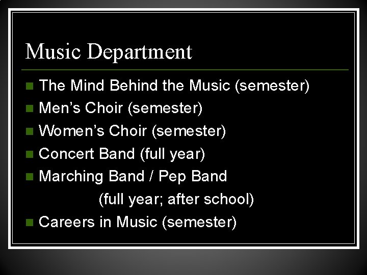 Music Department The Mind Behind the Music (semester) n Men’s Choir (semester) n Women’s