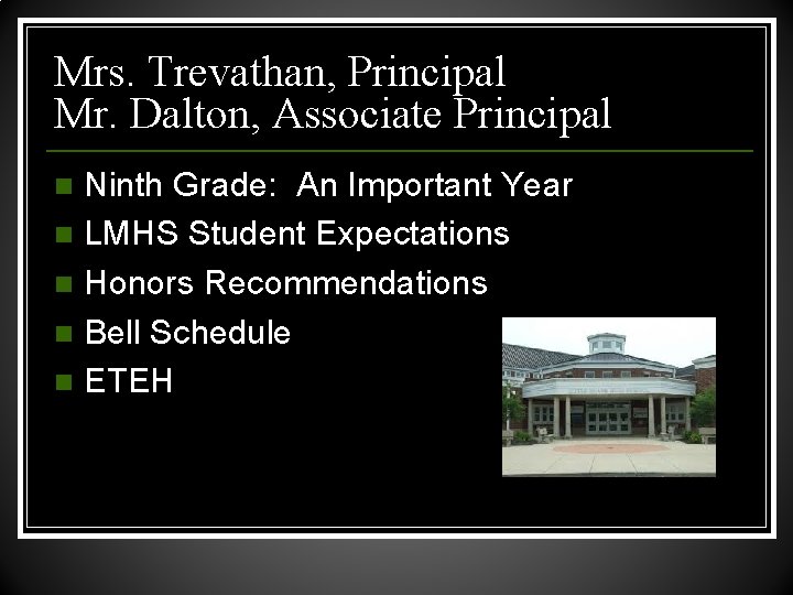 Mrs. Trevathan, Principal Mr. Dalton, Associate Principal Ninth Grade: An Important Year n LMHS
