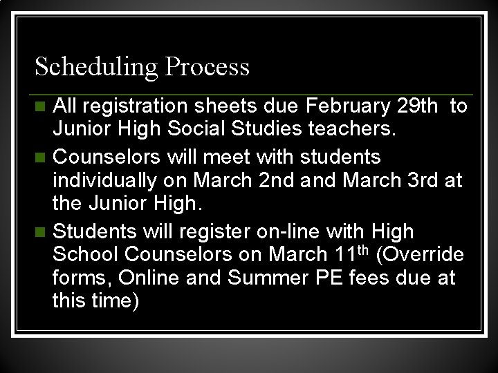 Scheduling Process All registration sheets due February 29 th to Junior High Social Studies