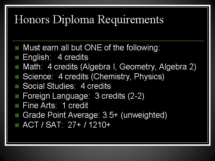 Honors Diploma Requirements n n n n n Must earn all but ONE of