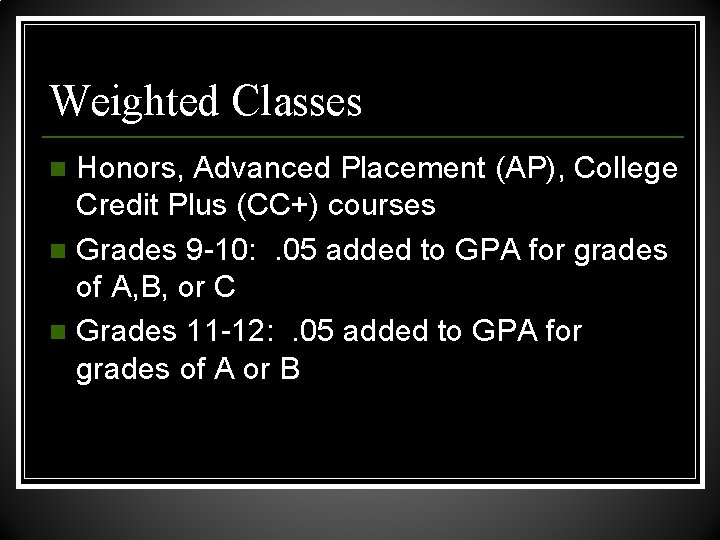 Weighted Classes Honors, Advanced Placement (AP), College Credit Plus (CC+) courses n Grades 9