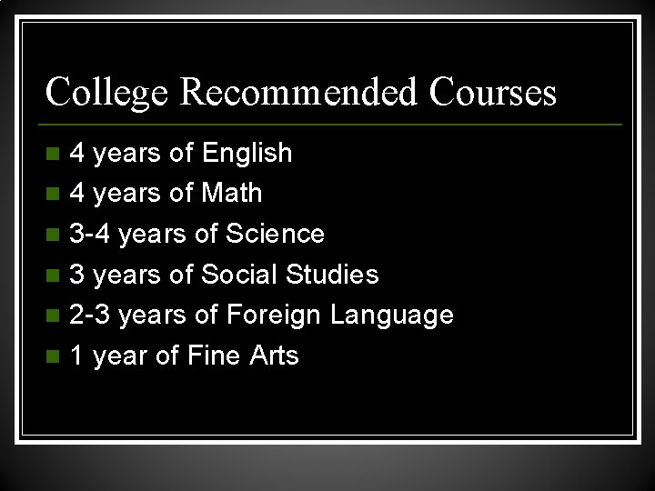 College Recommended Courses 4 years of English n 4 years of Math n 3