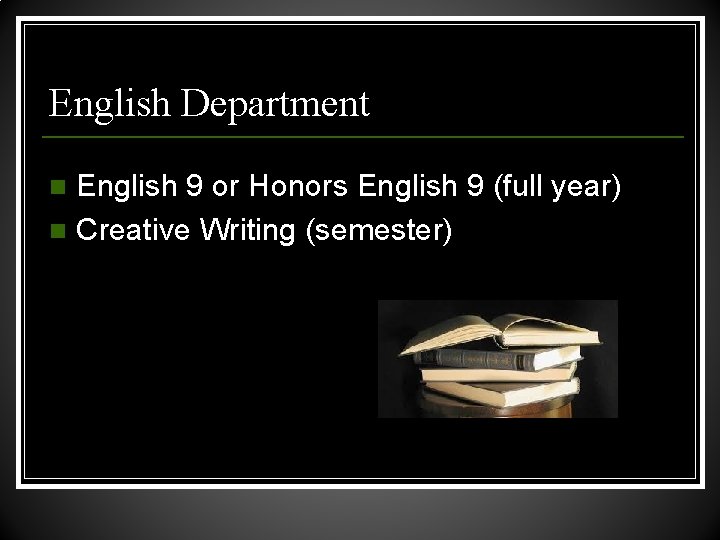 English Department English 9 or Honors English 9 (full year) n Creative Writing (semester)