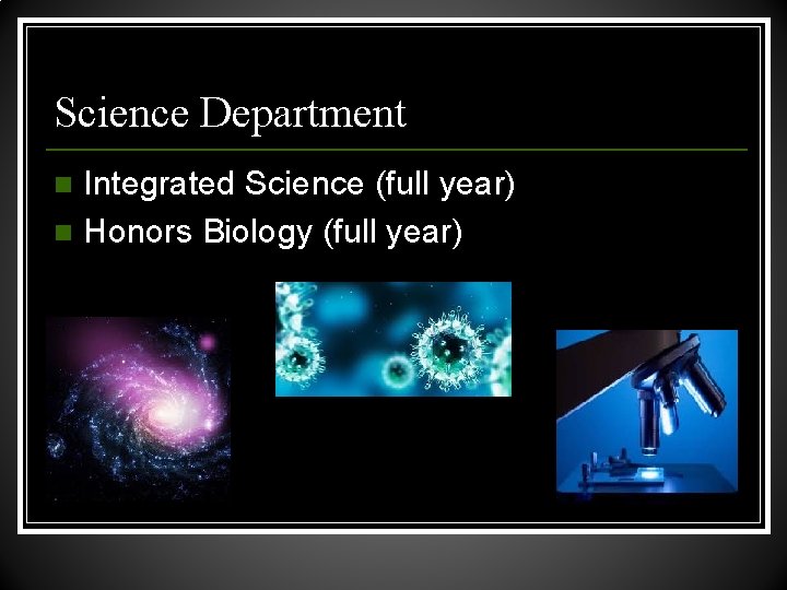 Science Department Integrated Science (full year) n Honors Biology (full year) n 
