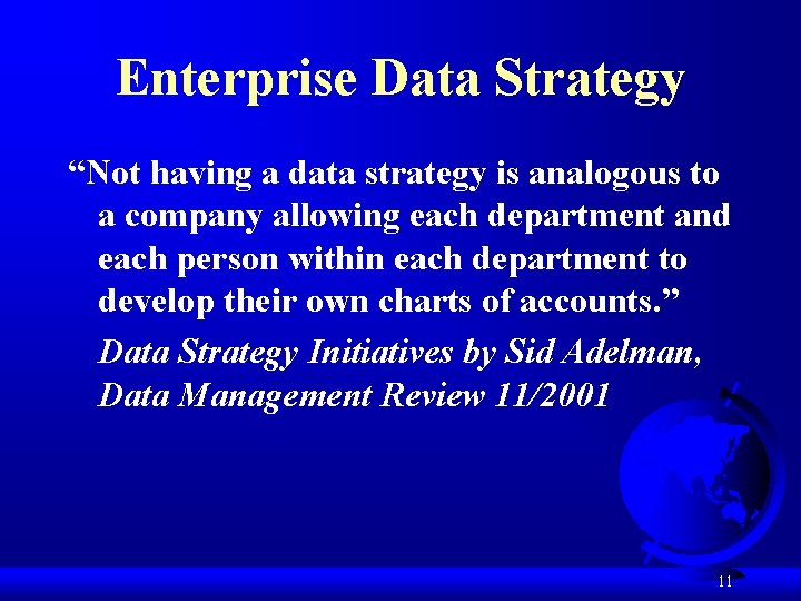 Enterprise Data Strategy “Not having a data strategy is analogous to a company allowing