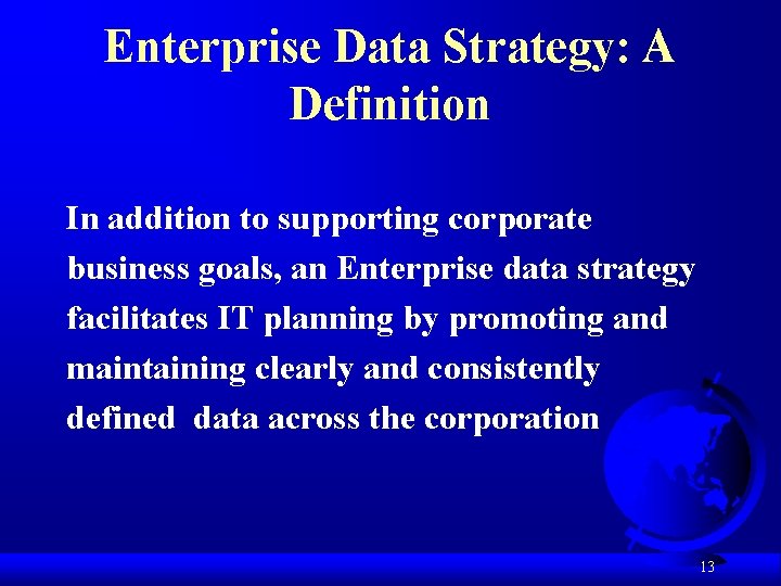 Enterprise Data Strategy: A Definition In addition to supporting corporate business goals, an Enterprise