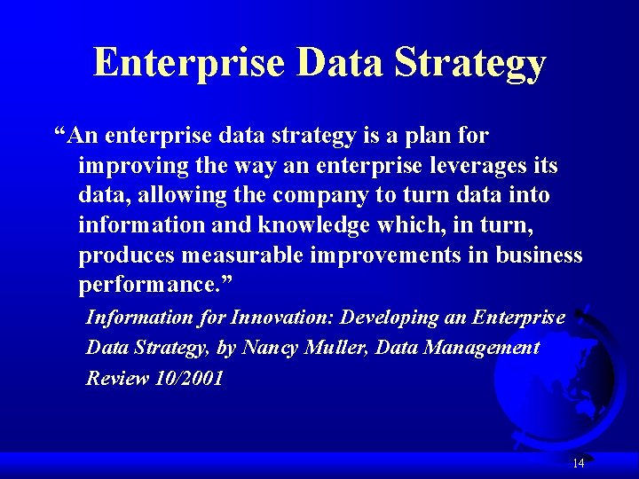 Enterprise Data Strategy “An enterprise data strategy is a plan for improving the way