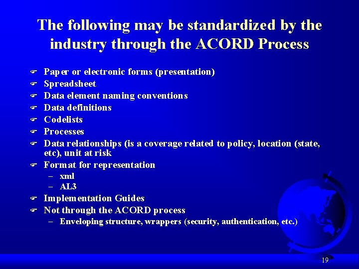 The following may be standardized by the industry through the ACORD Process F F