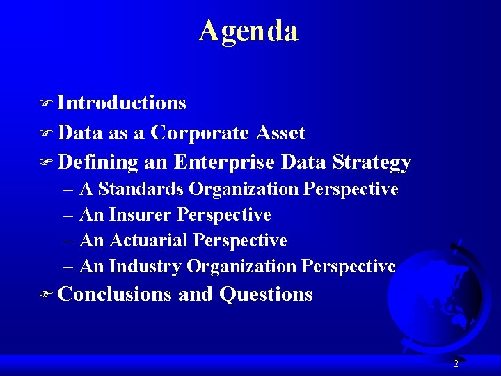 Agenda F Introductions F Data as a Corporate Asset F Defining an Enterprise Data