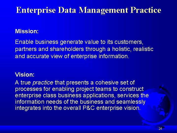 Enterprise Data Management Practice Mission: Enable business generate value to its customers, partners and
