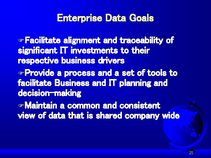 Enterprise Data Goals FFacilitate alignment and traceability of significant IT investments to their respective